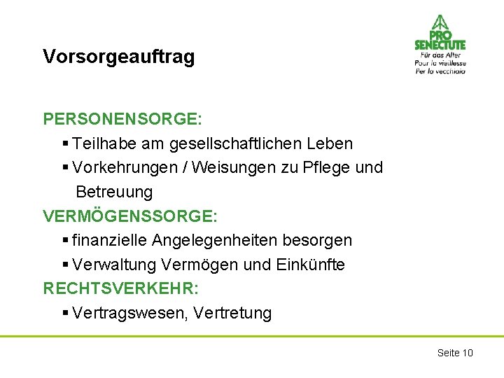 Vorsorgeauftrag PERSONENSORGE: § Teilhabe am gesellschaftlichen Leben § Vorkehrungen / Weisungen zu Pflege und