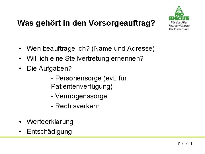 Was gehört in den Vorsorgeauftrag? • Wen beauftrage ich? (Name und Adresse) • Will