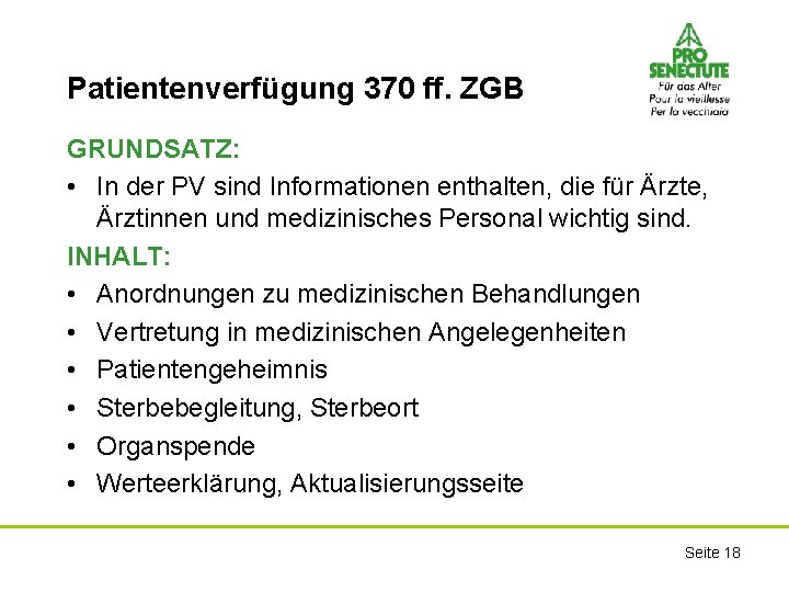 Patientenverfügung 370 ff. ZGB GRUNDSATZ: • In der PV sind Informationen enthalten, die für
