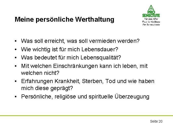Meine persönliche Werthaltung • • Was soll erreicht, was soll vermieden werden? Wie wichtig
