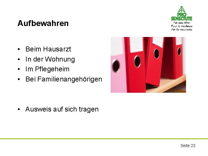 Aufbewahren • • Beim Hausarzt In der Wohnung Im Pflegeheim Bei Familienangehörigen • Ausweis