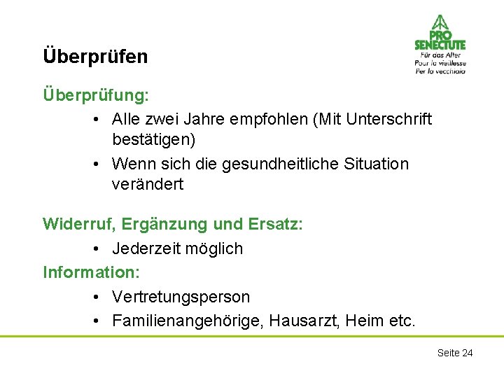 Überprüfen Überprüfung: • Alle zwei Jahre empfohlen (Mit Unterschrift bestätigen) • Wenn sich die
