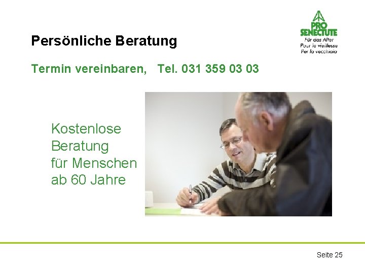 Persönliche Beratung Termin vereinbaren, Tel. 031 359 03 03 Kostenlose Beratung für Menschen ab