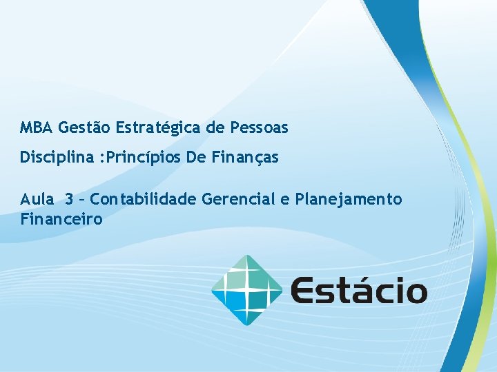 MBA Gestão Estratégica de Pessoas Disciplina : Princípios De Finanças Aula 3 – Contabilidade