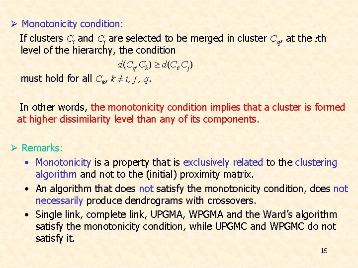 Ø Monotonicity condition: If clusters Ci and Cj are selected to be merged in