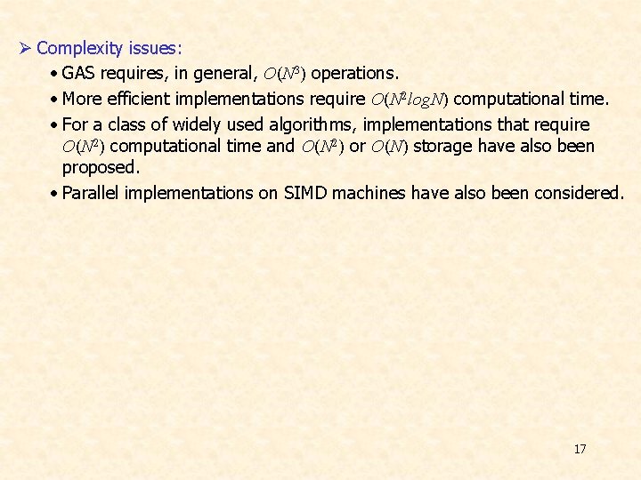 Ø Complexity issues: • GAS requires, in general, O(N 3) operations. • More efficient