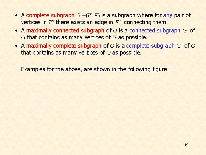 • A complete subgraph G´=(V´, E) is a subgraph where for any pair • A complete subgraph G´=(V´, E) is a subgraph where for any pair
