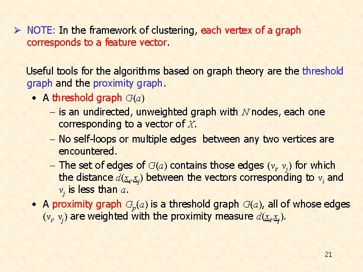 Ø NOTE: In the framework of clustering, each vertex of a graph corresponds to Ø NOTE: In the framework of clustering, each vertex of a graph corresponds to