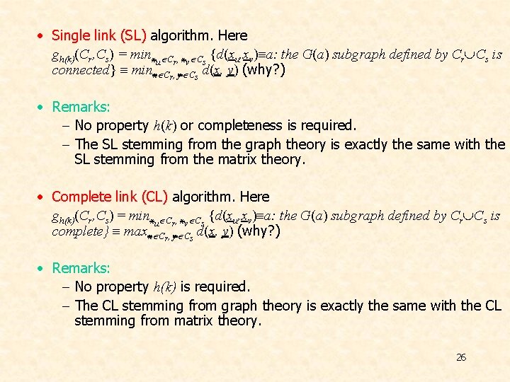 • Single link (SL) algorithm. Here gh(k)(Cr, Cs) = minxu Cr, xv Cs • Single link (SL) algorithm. Here gh(k)(Cr, Cs) = minxu Cr, xv Cs