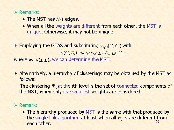 Ø Remarks: • The MST has N-1 edges. • When all the weights are