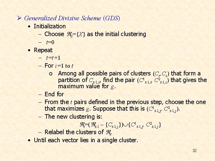 Ø Generalized Divisive Scheme (GDS) • Initialization - Choose 0={X} as the initial clustering