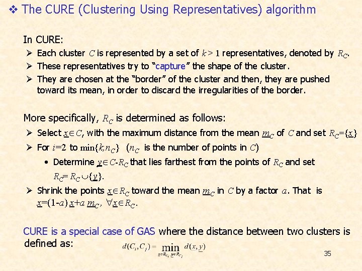 v The CURE (Clustering Using Representatives) algorithm In CURE: Ø Each cluster C is