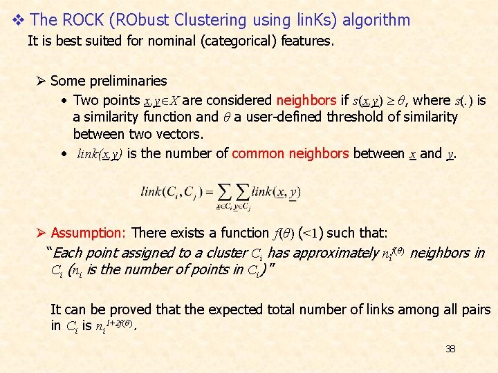 v The ROCK (RObust Clustering using lin. Ks) algorithm It is best suited for