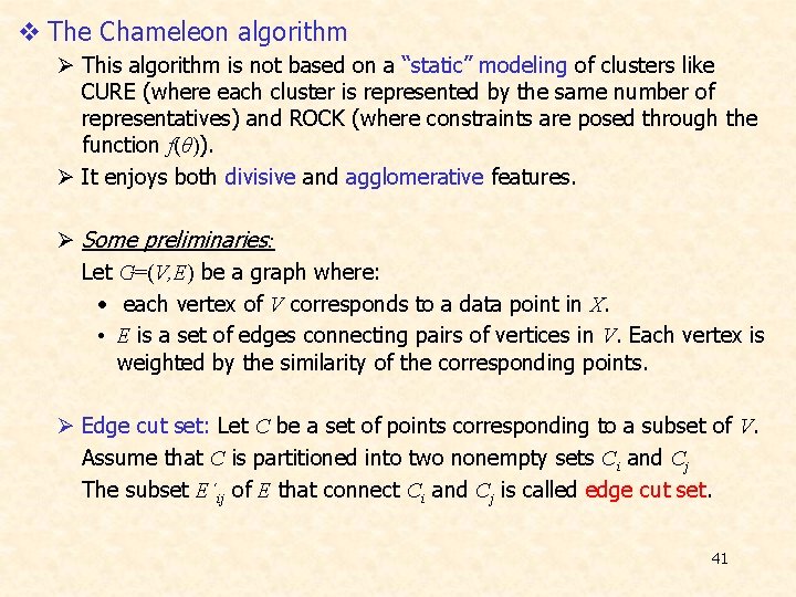 v The Chameleon algorithm Ø This algorithm is not based on a “static” modeling