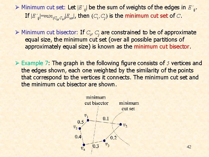 Ø Minimum cut set: Let |E´ij| be the sum of weights of the edges