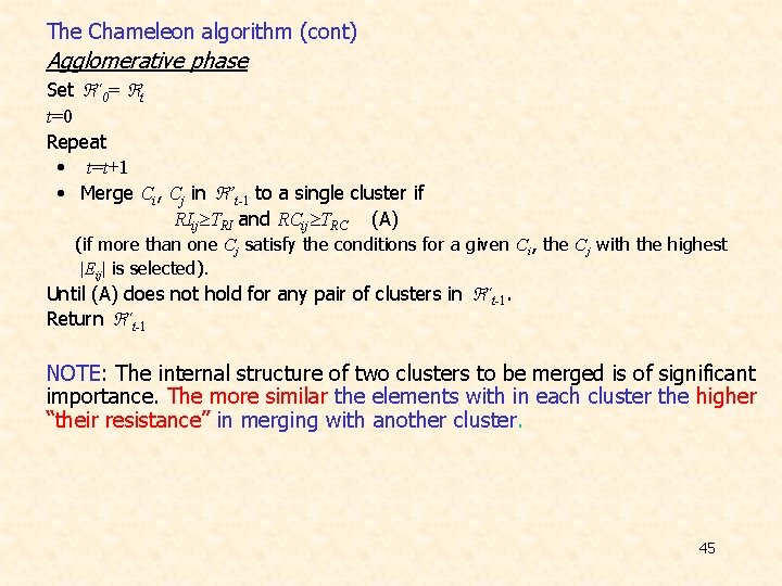 The Chameleon algorithm (cont) Agglomerative phase Set ΄0= t t=0 Repeat • t=t+1 •