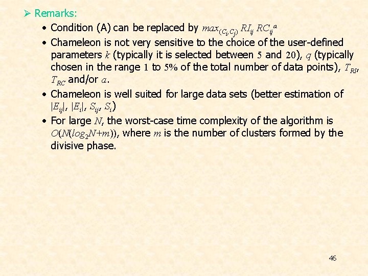 Ø Remarks: • Condition (A) can be replaced by max(Ci, Cj) RIij RCija •