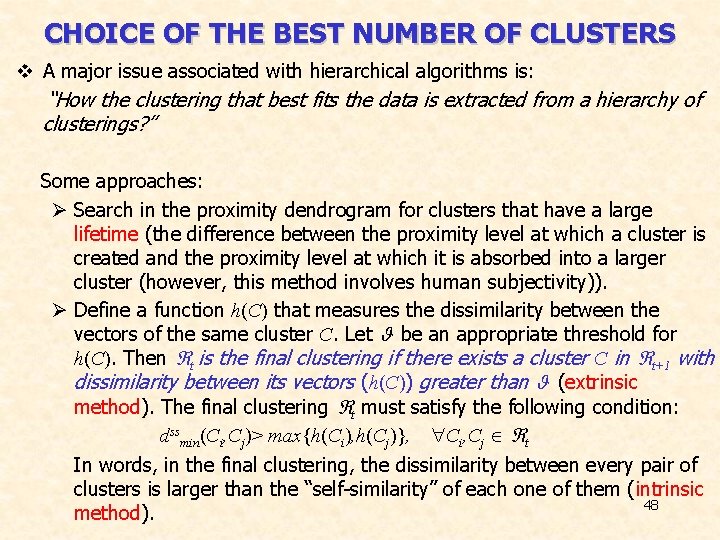 CHOICE OF THE BEST NUMBER OF CLUSTERS v A major issue associated with hierarchical