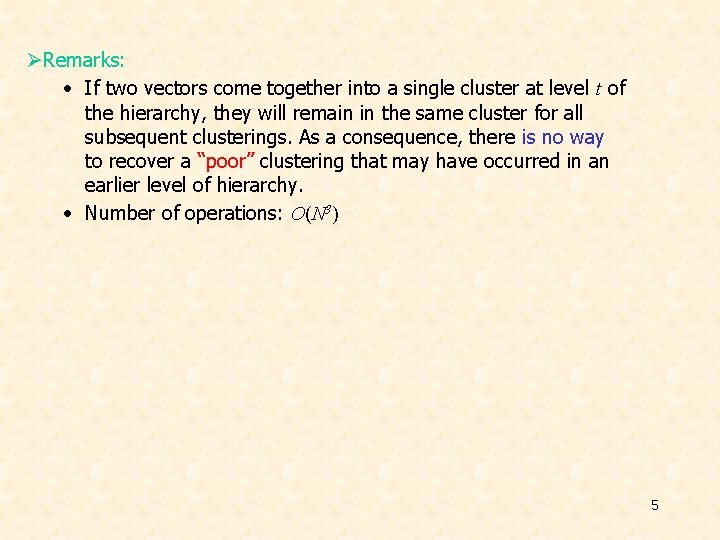 ØRemarks: • If two vectors come together into a single cluster at level t ØRemarks: • If two vectors come together into a single cluster at level t