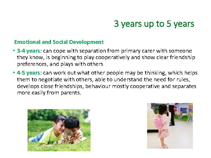 3 years up to 5 years Emotional and Social Development • 3 -4 years: