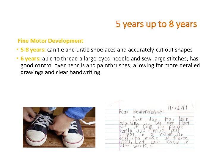 5 years up to 8 years Fine Motor Development • 5 -8 years: can