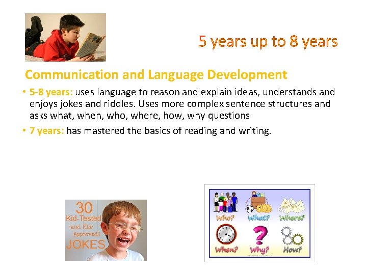 5 years up to 8 years Communication and Language Development • 5 -8 years:
