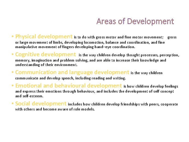 Areas of Development • Physical development is to do with gross motor and fine
