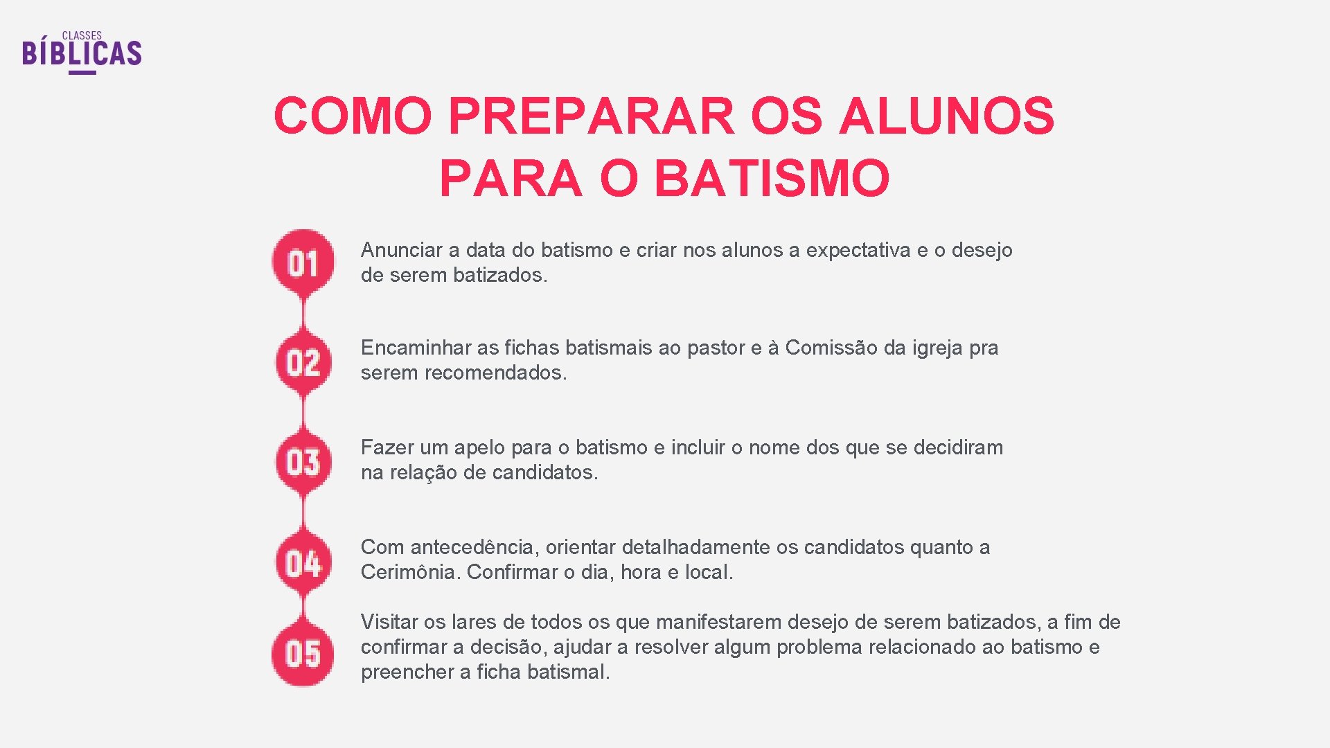 COMO PREPARAR OS ALUNOS PARA O BATISMO Anunciar a data do batismo e criar COMO PREPARAR OS ALUNOS PARA O BATISMO Anunciar a data do batismo e criar