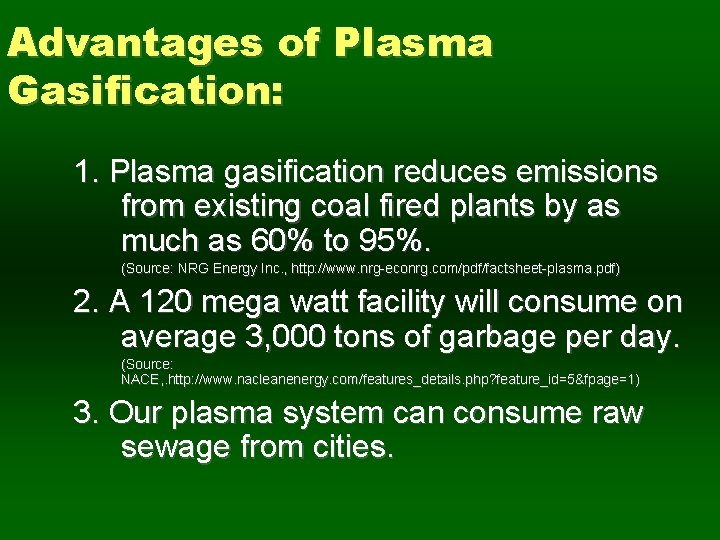 Advantages of Plasma Gasification: 1. Plasma gasification reduces emissions from existing coal fired plants