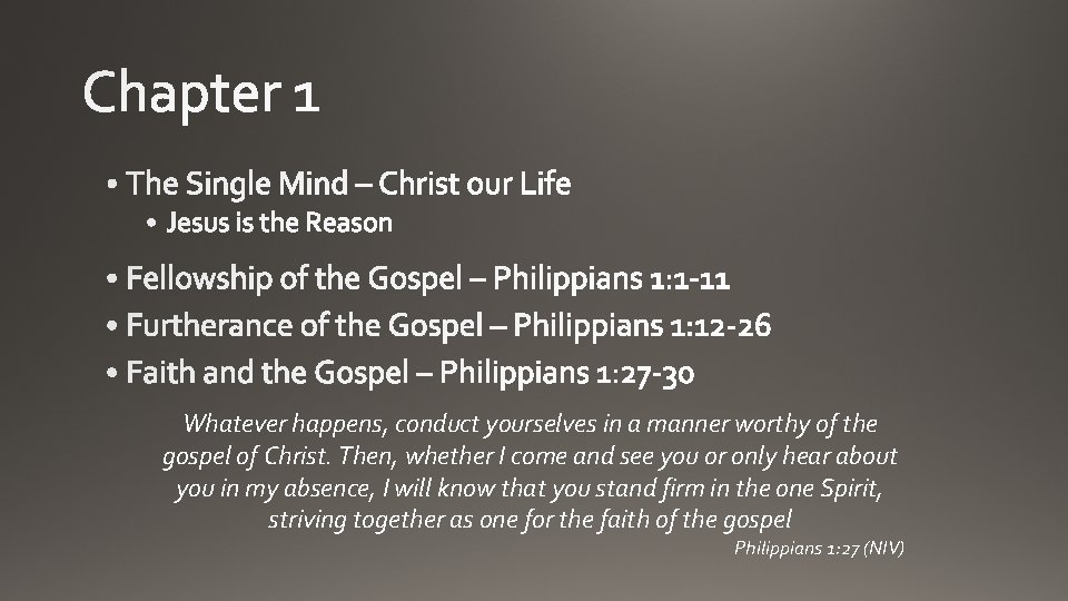 Whatever happens, conduct yourselves in a manner worthy of the gospel of Christ. Then,