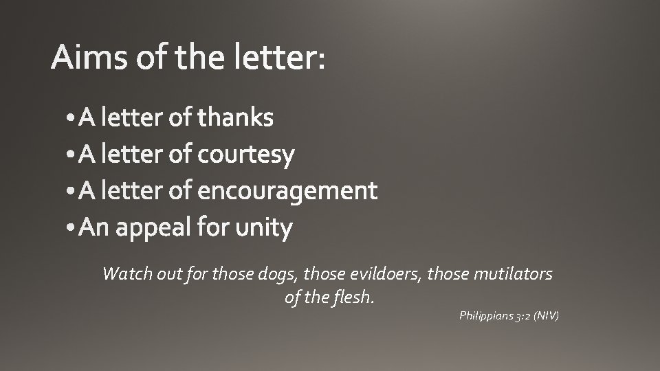 Watch out for those dogs, those evildoers, those mutilators of the flesh. Philippians 3: