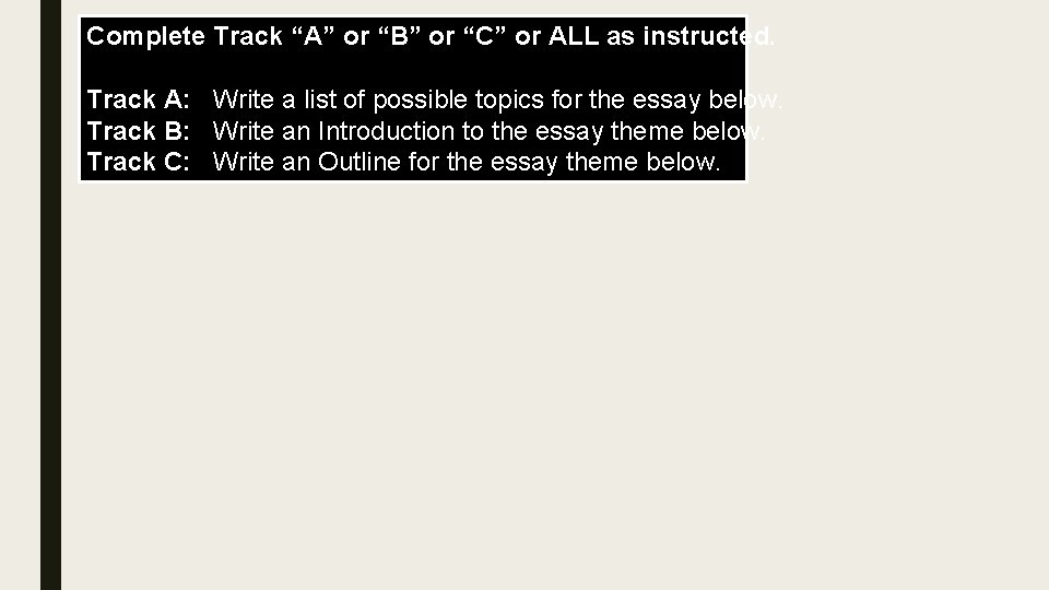 Complete Track “A” or “B” or “C” or ALL as instructed. Track A: Write