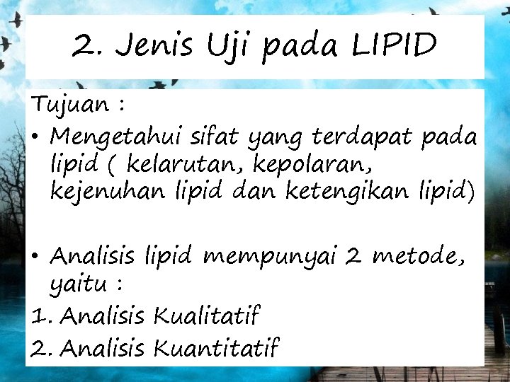 2. Jenis Uji pada LIPID Tujuan : • Mengetahui sifat yang terdapat pada lipid