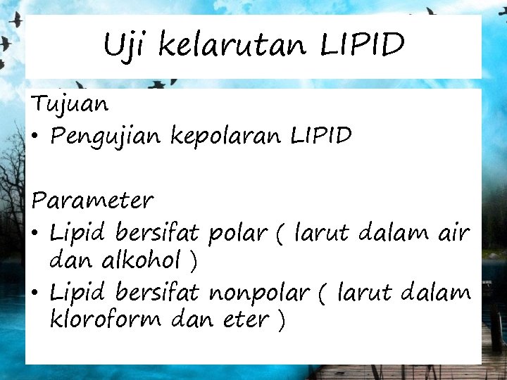 Uji kelarutan LIPID Tujuan • Pengujian kepolaran LIPID Parameter • Lipid bersifat polar (