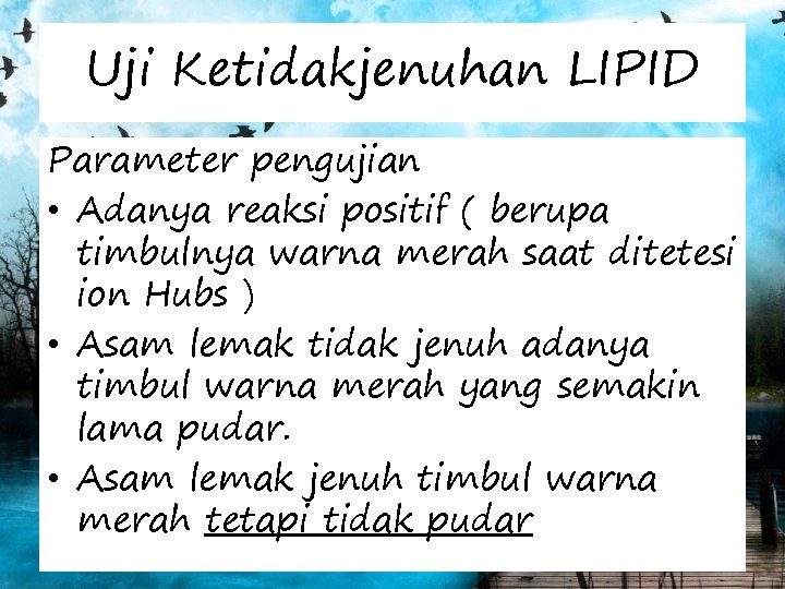 Uji Ketidakjenuhan LIPID Parameter pengujian • Adanya reaksi positif ( berupa timbulnya warna merah