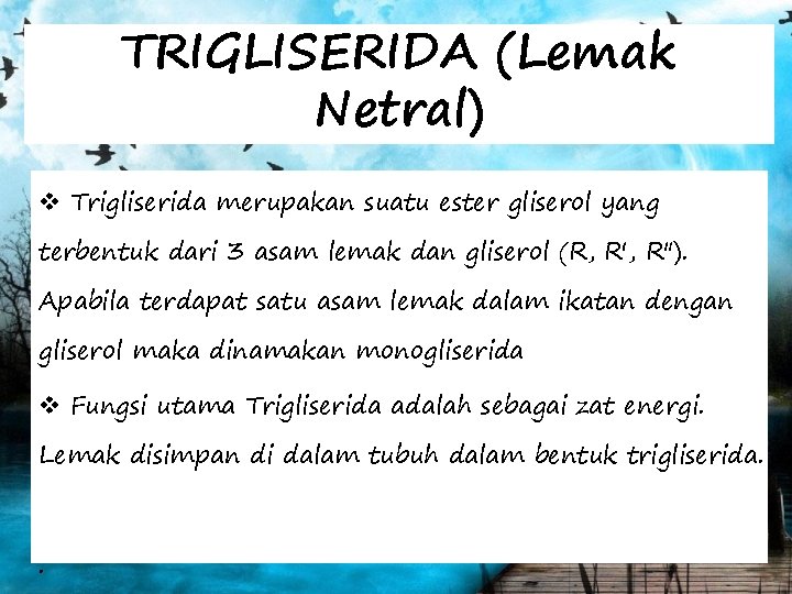 TRIGLISERIDA (Lemak Netral) v Trigliserida merupakan suatu ester gliserol yang terbentuk dari 3 asam