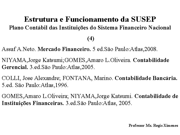 Estrutura e Funcionamento da SUSEP Plano Contábil das Instituições do Sistema Financeiro Nacional (4)