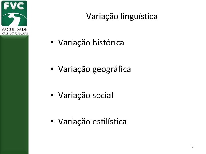 Variação linguística • Variação histórica • Variação geográfica • Variação social • Variação estilística