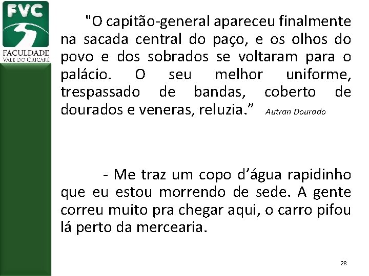  "O capitão-general apareceu finalmente na sacada central do paço, e os olhos do