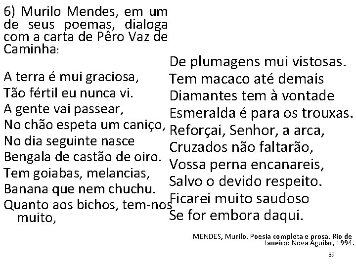 6) Murilo Mendes, em um de seus poemas, dialoga com a carta de Pêro