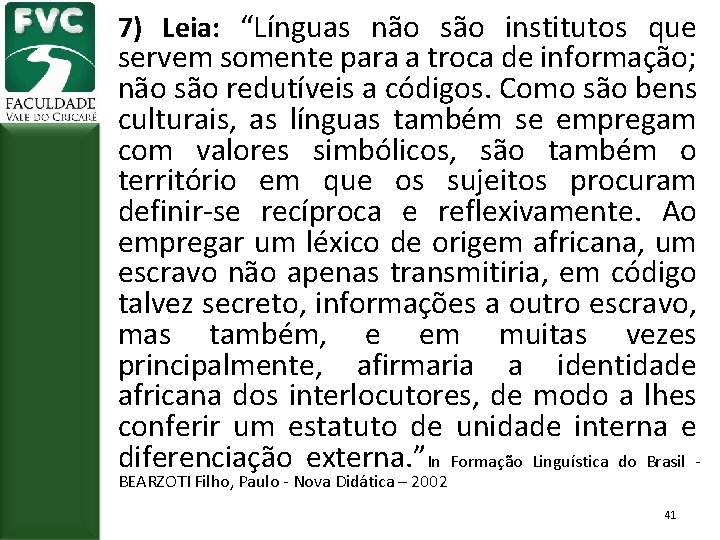  não são institutos que 7) Leia: “Línguas servem somente para a troca de