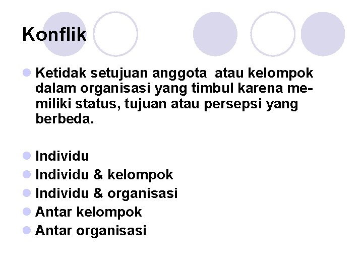 Konflik l Ketidak setujuan anggota atau kelompok dalam organisasi yang timbul karena memiliki status, Konflik l Ketidak setujuan anggota atau kelompok dalam organisasi yang timbul karena memiliki status,