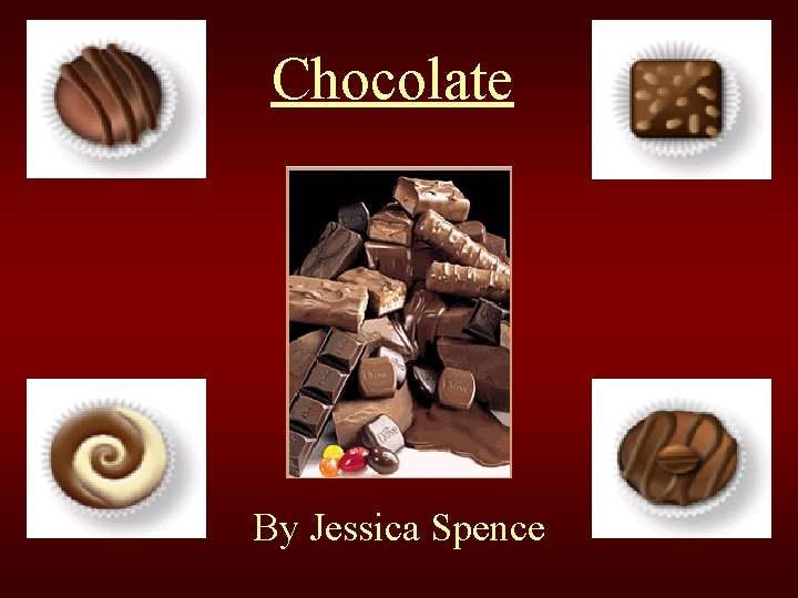 Chocolate By Jessica Spence 
