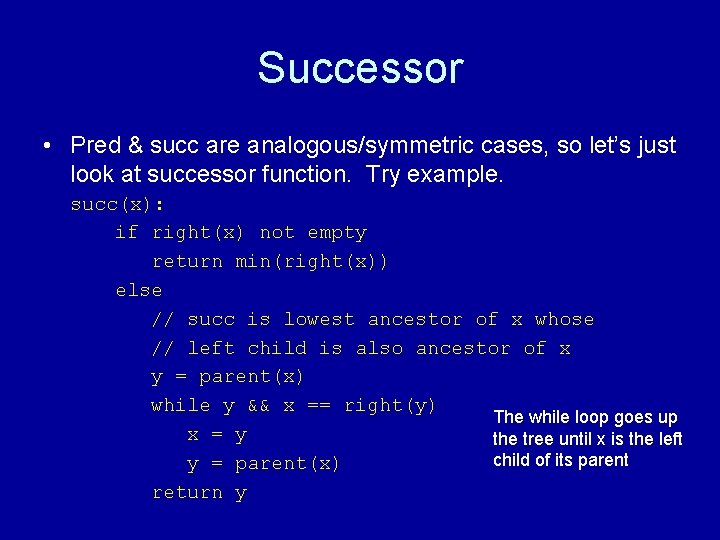 Successor • Pred & succ are analogous/symmetric cases, so let’s just look at successor