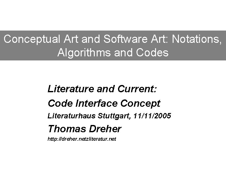 Conceptual Art and Software Art: Notations, Algorithms and Codes Literature and Current: Code Interface Conceptual Art and Software Art: Notations, Algorithms and Codes Literature and Current: Code Interface