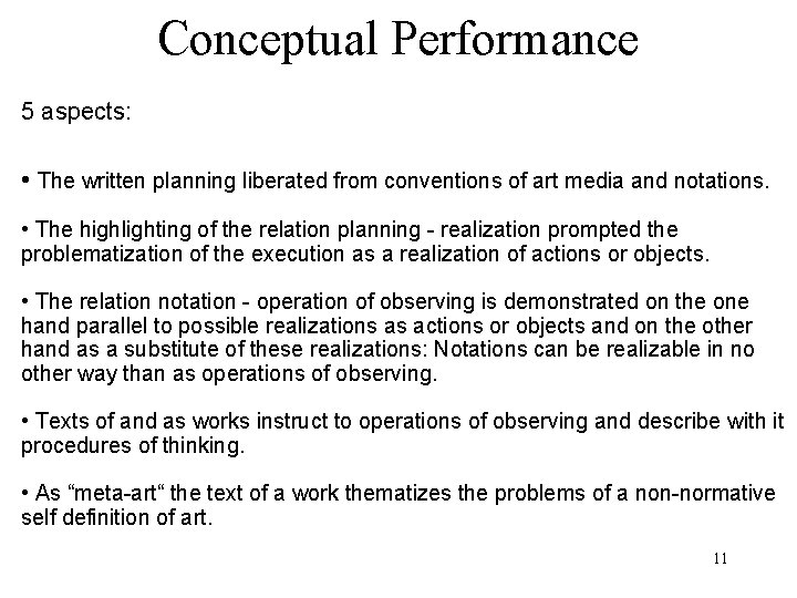 Conceptual Performance 5 aspects: • The written planning liberated from conventions of art media Conceptual Performance 5 aspects: • The written planning liberated from conventions of art media