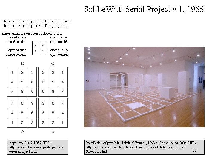 Sol Le. Witt: Serial Project # 1, 1966 The sets of nine are placed Sol Le. Witt: Serial Project # 1, 1966 The sets of nine are placed
