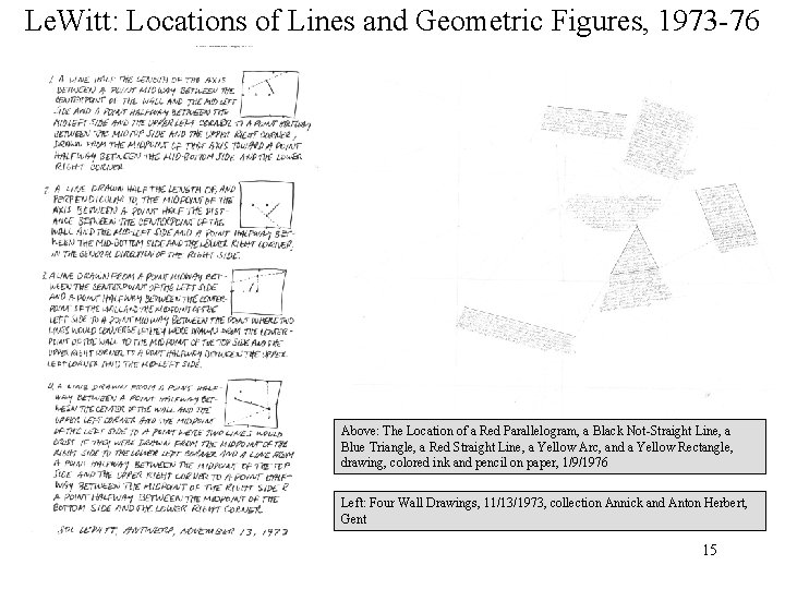 Le. Witt: Locations of Lines and Geometric Figures, 1973 -76 Above: The Location of Le. Witt: Locations of Lines and Geometric Figures, 1973 -76 Above: The Location of
