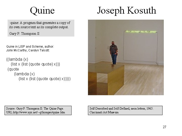 Quine Joseph Kosuth : quine: A program that generates a copy of its own Quine Joseph Kosuth : quine: A program that generates a copy of its own