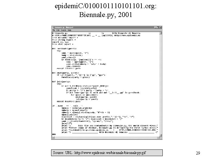 epidemi. C/0100101110101101. org: Biennale. py, 2001 Source: URL: http: //www. epidemic. ws/biennalepy. gif 29 epidemi. C/0100101110101101. org: Biennale. py, 2001 Source: URL: http: //www. epidemic. ws/biennalepy. gif 29